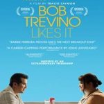 Bob Trevino Likes It